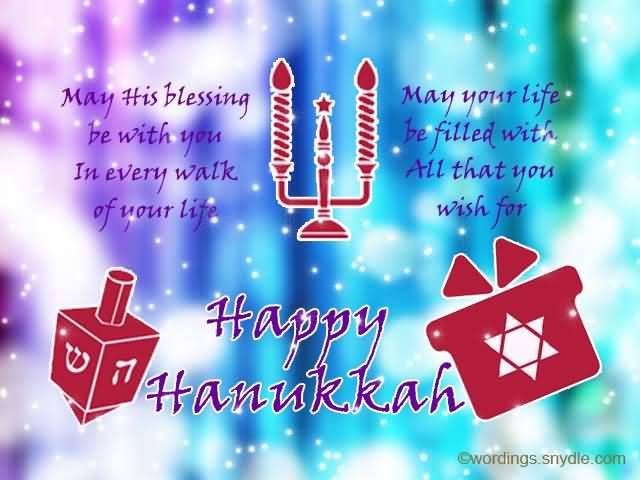 May His Blessing Be With you In Every Walk Of Your Life Happy Hanukkah