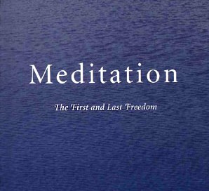 Meditation the first and last freedom