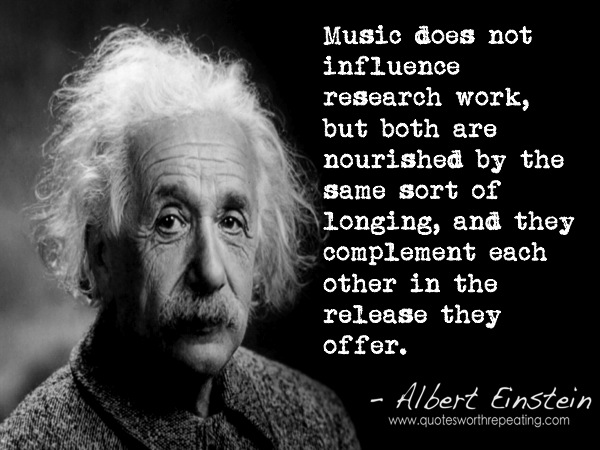 Music does not influence research work, but both are nourished by the same sort of longing, and they complement each other in the release ... Albert Einstein