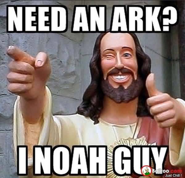 Need An Ark1 I Noah Guy Funny Meme