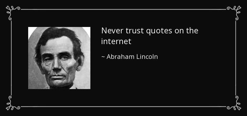 Never trust quotes you read on the internet. Albert einstein