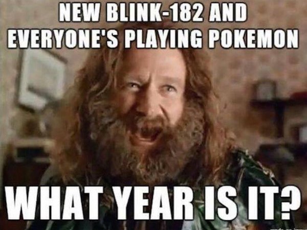 New Blink -182 And Everyone's Playing Pokemon What Year Is It Funny Meme