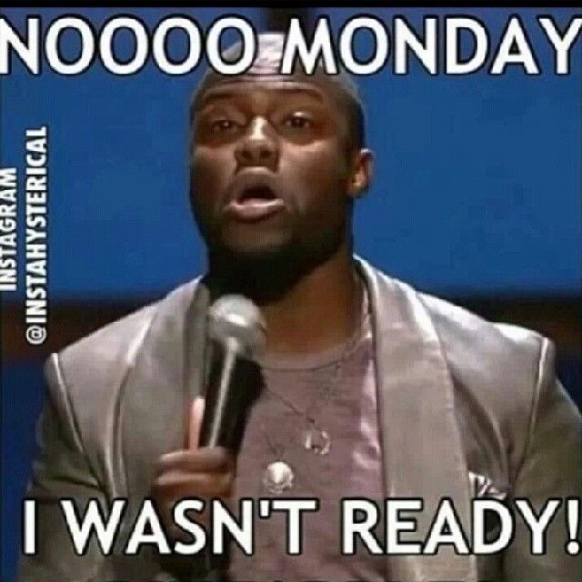 No Monday I Wasn’t Ready Funny Meme