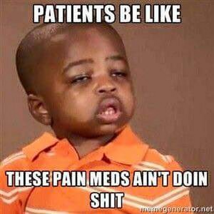 Parents Be Like These Pain Meds Ain’t Doin Shit Funny Image
