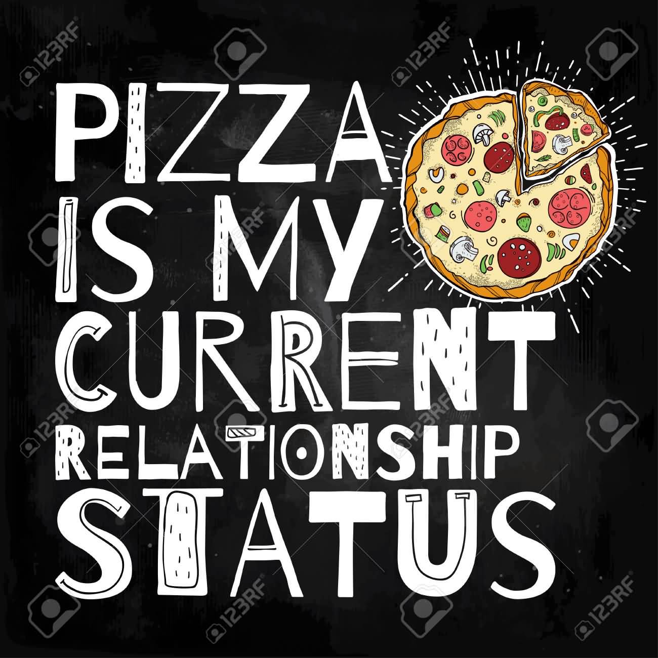 Pizza Is My Current Relationship Status Funny Picture