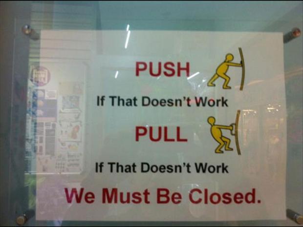 Push If That Doesn’t Work Pull If That Doesn’t Work We Must Be Closed Funny Sign