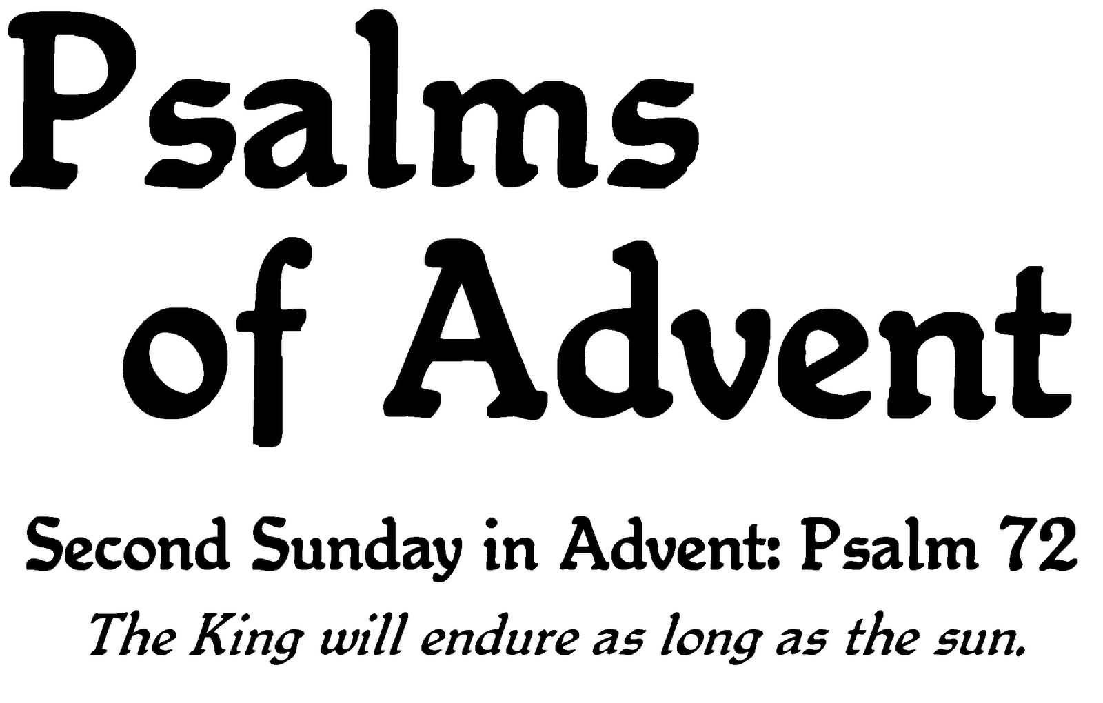 Second Sunday In Advent The King Will Endure As Long As The Sun