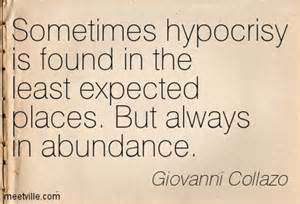 Sometimes hypocrisy is found in the least expected places. But alwaus in abundance. Giovanni Collazo