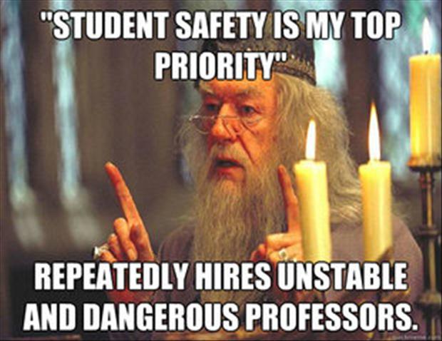 Student Safety Is My Top Priority Professor Dumbledor Funny Meme