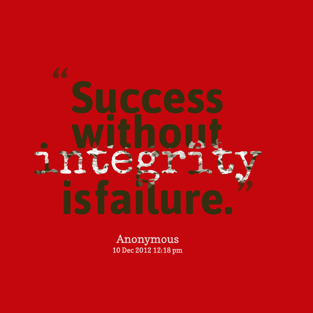 Success Without Integrity Is Failure