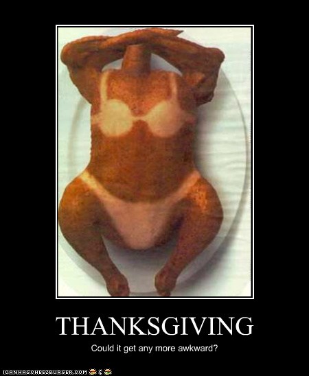 Thanksgiving Could It Get Any More Awkward Funny Thanksgiving