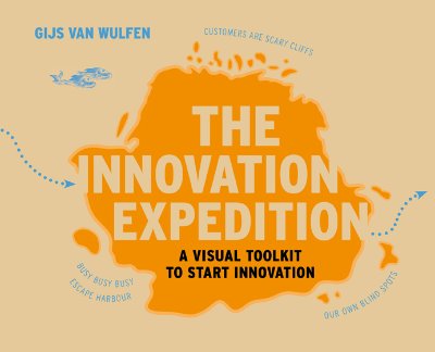 The Innovation Expedition, A Visual Toolkit to Start Innovation