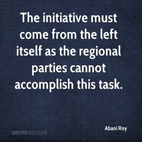 The initiative must come from the left itself as the regional parties cannot accomplish this task. Abani Roy