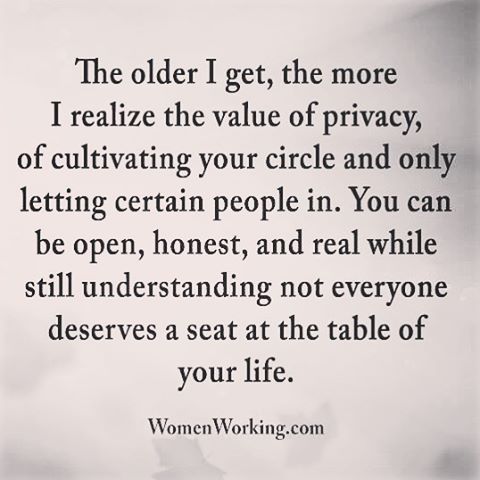 The older I get, the more I realize the value of privacy, cultivating your circle, and only letting certain people in. You can be open, …