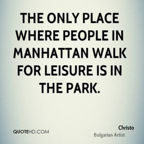 The only place where people in Manhattan walk for leisure is in the park. Christo