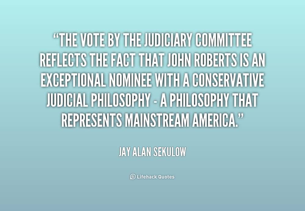 The vote by the Judiciary Committee reflects the fact that John Roberts is an exceptional nominee with a conservative judicial… Jay Sekulow