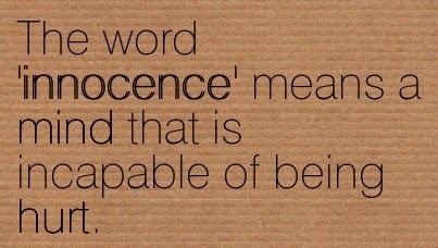 The word 'innocence' means 'incapable of being hurt