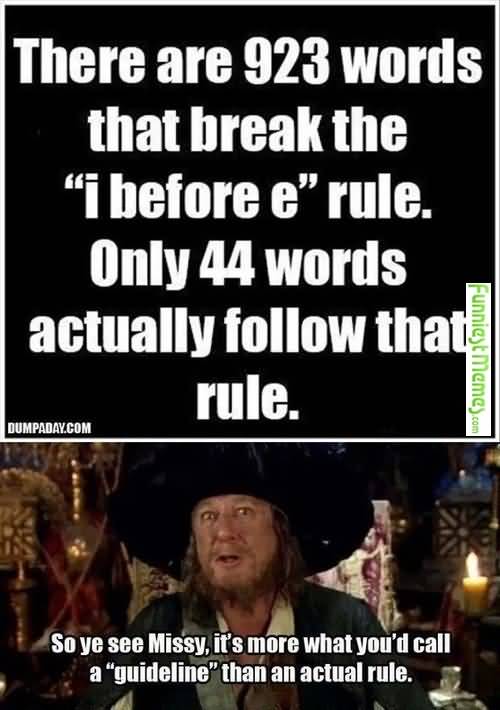 There Are 923 Words That Break The I Before E Rule. Only 44 Words Actually  Follow