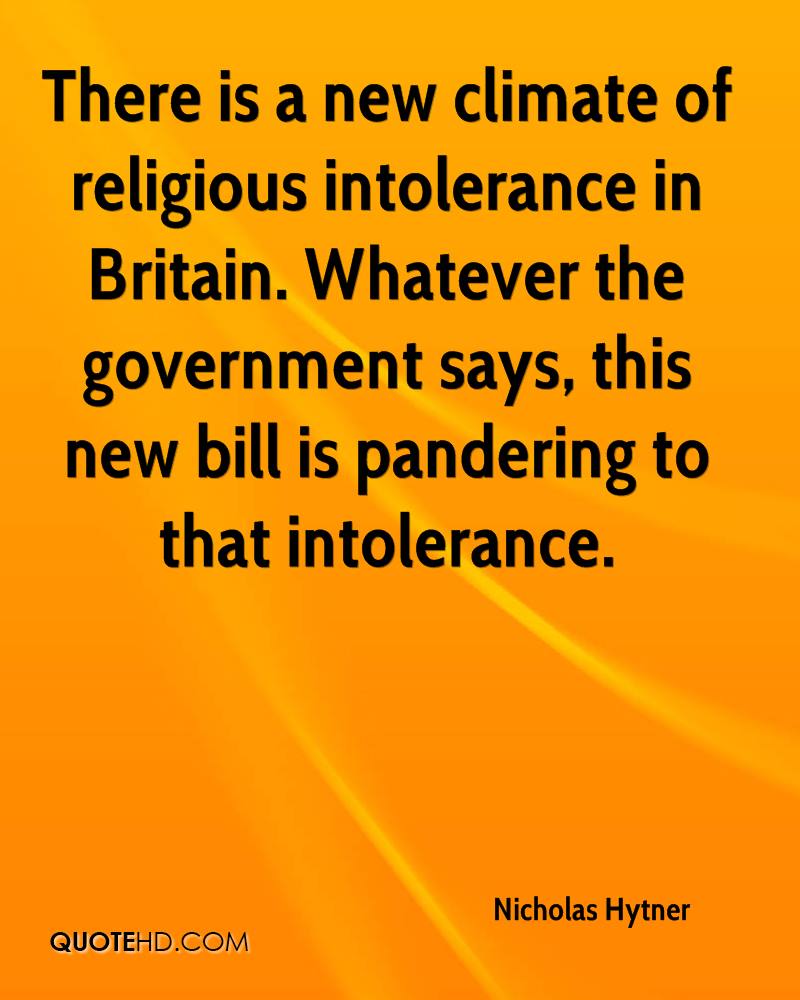 There is a new climate of religious intolerance in Britain. Whatever the government says, this new bill is pandering to that... Nicholas Hytner