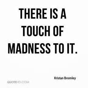 There is a touch Madness  to it. Kristan Bromley