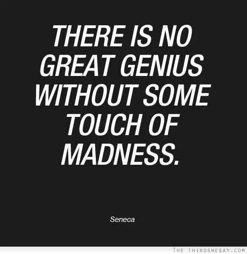 Inspirational Quote There is No Genius Without a Touch of Madness