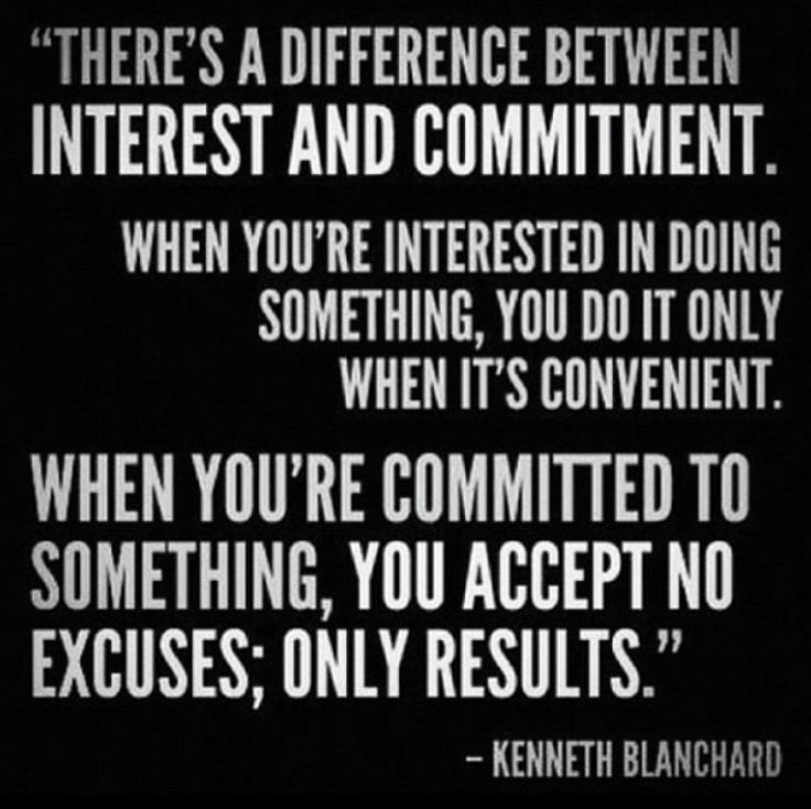 There’s a difference between interest and commitment. When you’re interested in something, you do it only when it’s convenient. When you’re committed to … Kenneth Blanchard