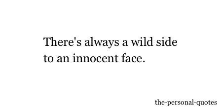There’s always a wild side to an innocent face