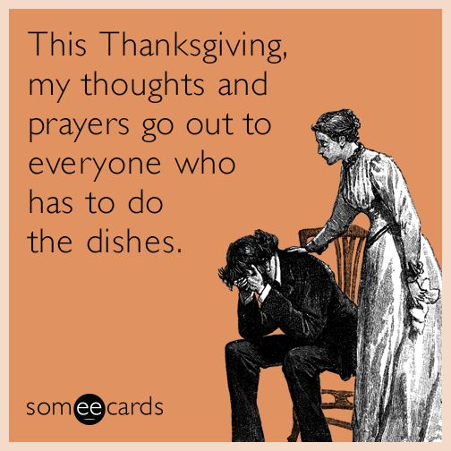 This Thanksgiving My Thoughts And Prayers Go Out To Everyone Who Has To Do The Dishes Funny Picture