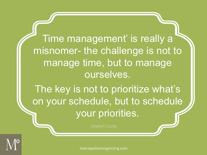 Time management’ is really a misnomer – the challenge is not to manage time, but to manage ourselves.The key is not to prioritize what’s on your schedule, but …Stephen Covey