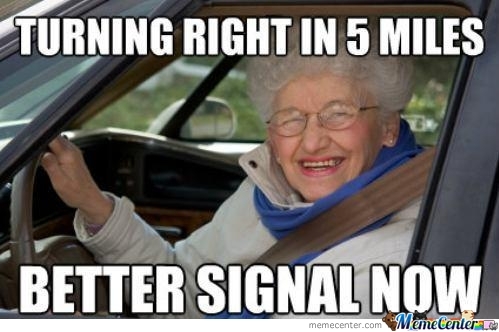Turning Right In 5 Miles Better Signal Now Funny Old People