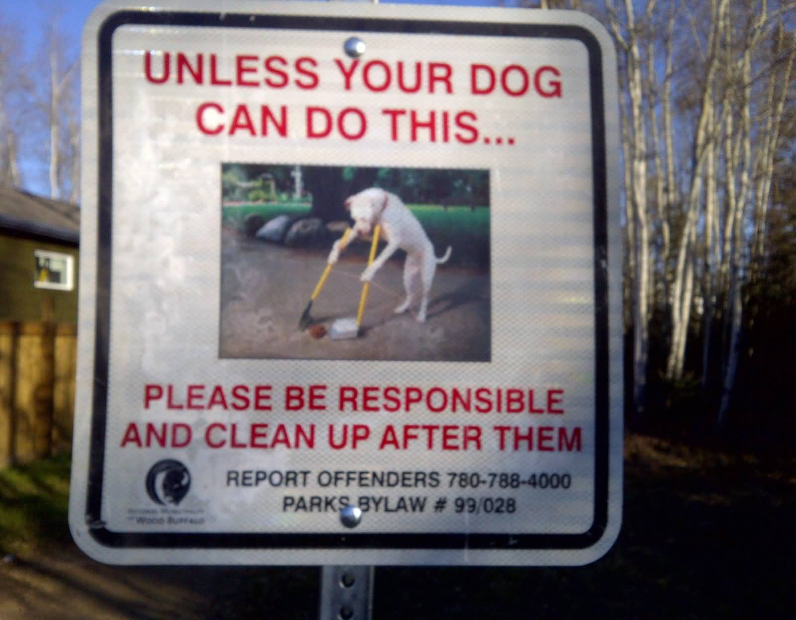 Unless Your Dog Can Do This Please Be Responsible And Clean Up After Them Funny Sign