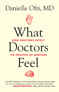 WHAT DOCTORS FEEL. How Emotions Affect the Practice of Medicine.