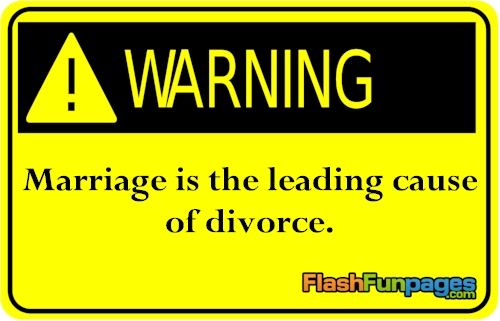 Warning Marriage Is The Leading Cause Of Divorce Funny Image