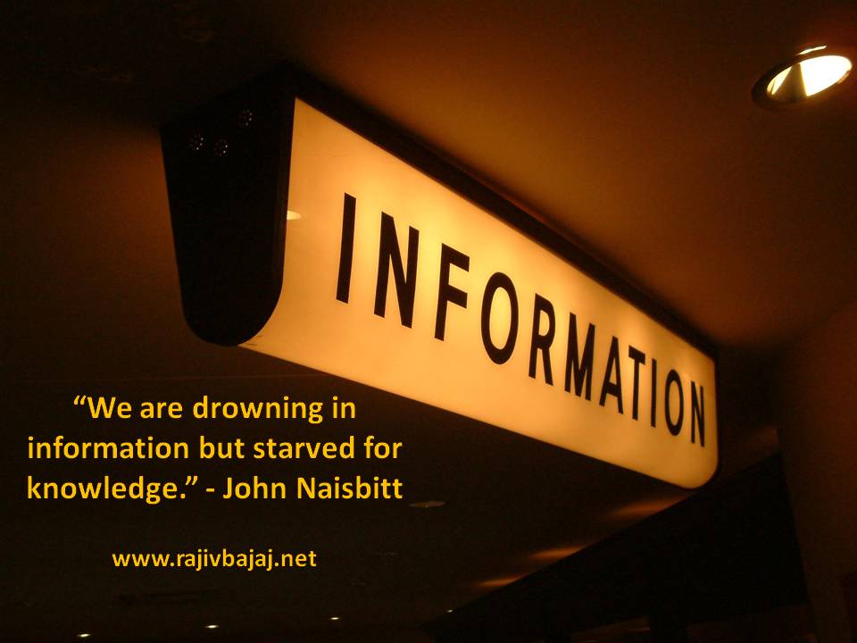 We are drowning in information but starved for knowledge. John Naisbitt