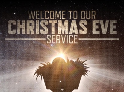 Welcome To Our Christmas Eve Service