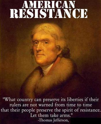 What country can preserve its liberties if their rulers are not warned from time to time that their people preserve the spirit of resistance. Let them take arms. Thomas Jefferson