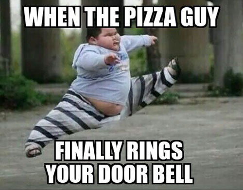 When The Pizza Guy Finally Rings Your Door Bell Funny Picture