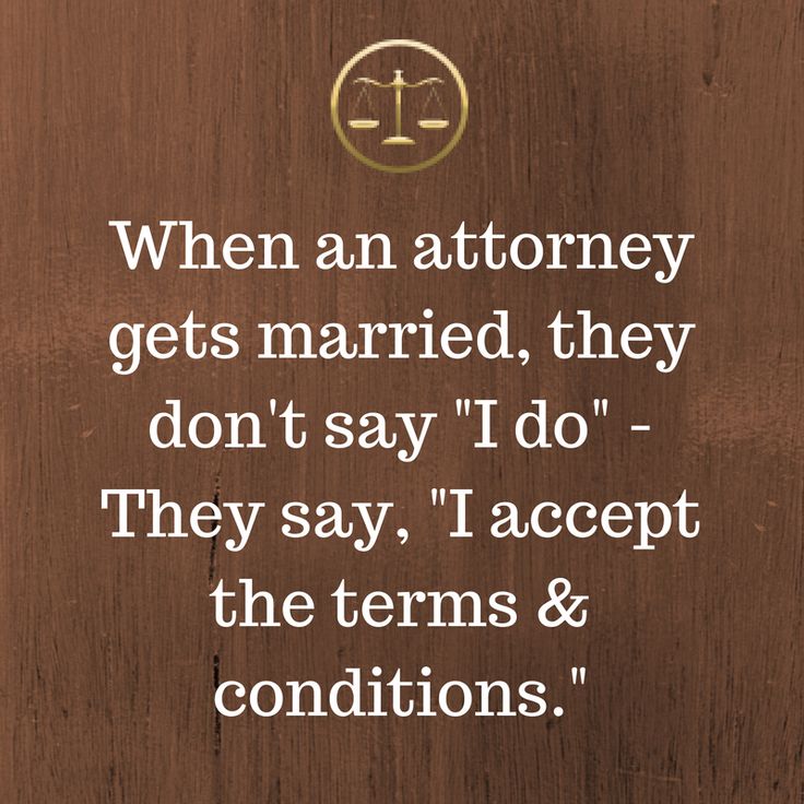When an attorney gets married, they don't say I do - They say, I accept the terms & conditions