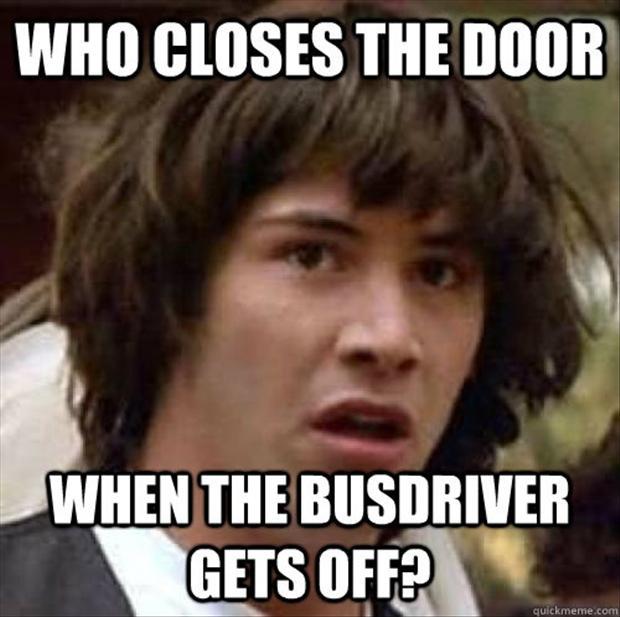 Who Closed The Door When The Busdriver Gets Off1 Funny Meme