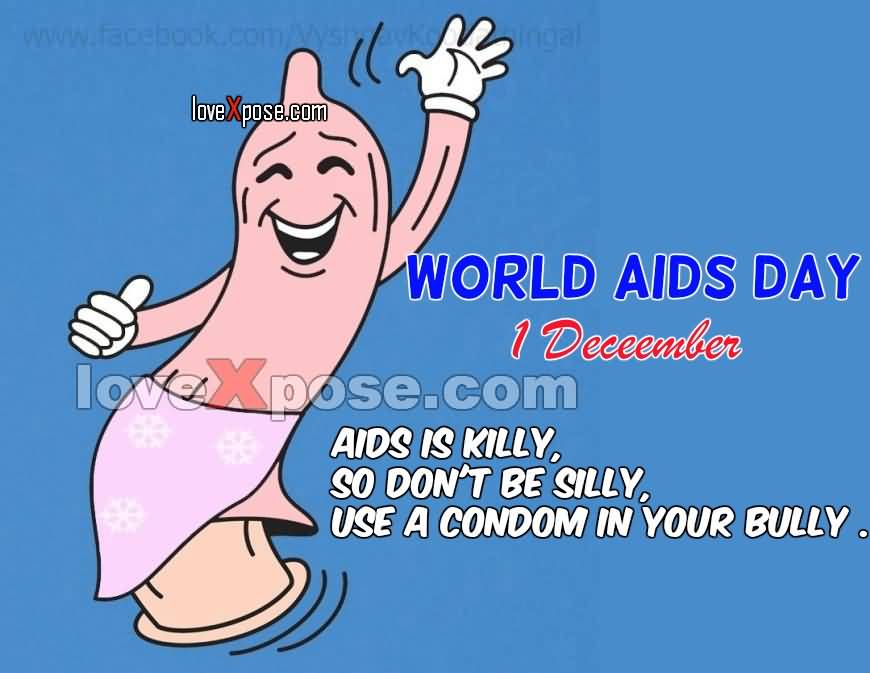 World Aids Day 1 December Aids Is Killy, So Don’t Be Silly, Use A Condom In Your Bully