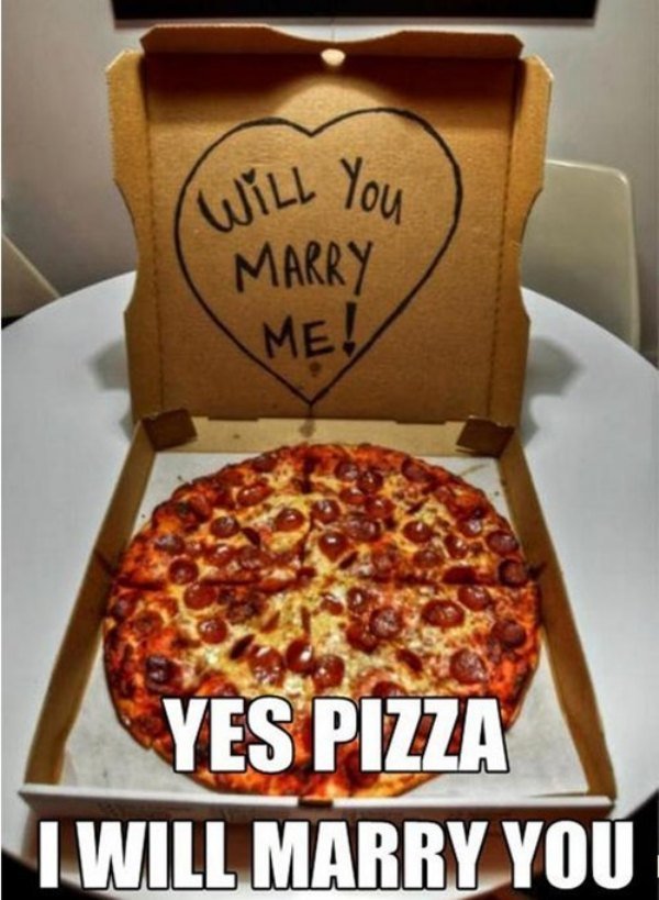 Yes Pizza I Will Marry You Funny Picture