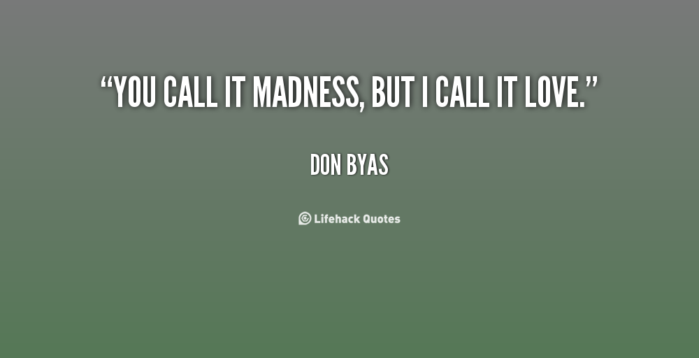You Call It Madness, But I Call It Love. Don Byas