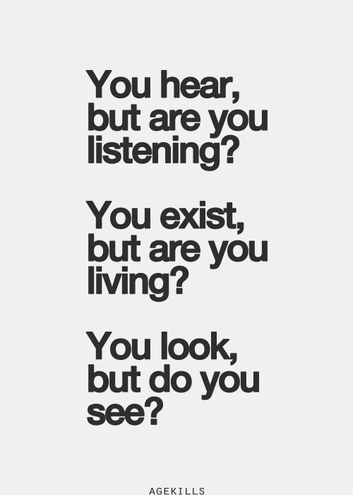 You Hear, But Are You Listening1 You Exist, But Are You Living1 YoU Look, But Do You See1