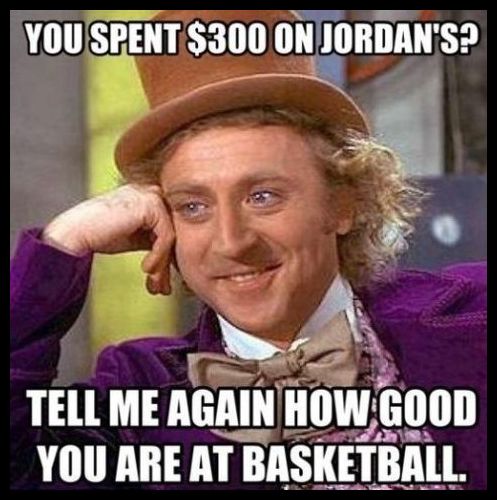 You Spent $300 On Jordan's1  Tell Me Again How Good You Are At Basketball
