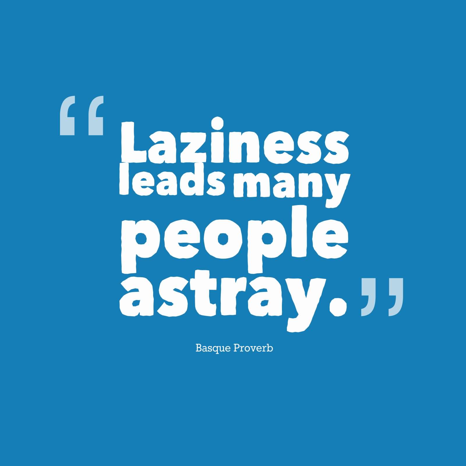 laziness leads many people astray