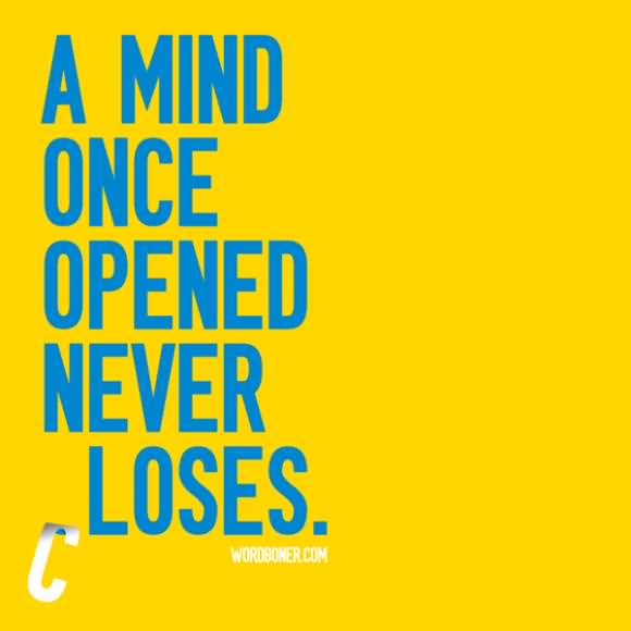 A Mind Once Opened Never Loses
