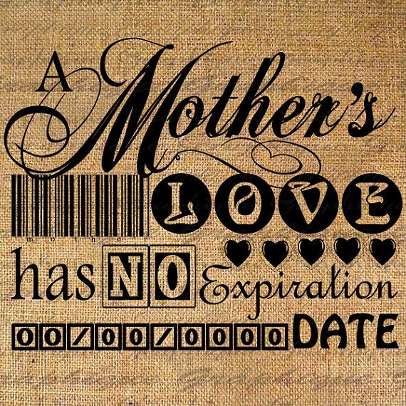 A Mothers Love Has No Expiration Date