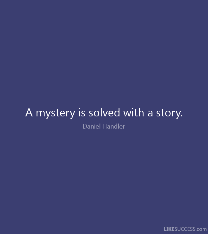 A Mystery is Solved with a story. Daniel Handler