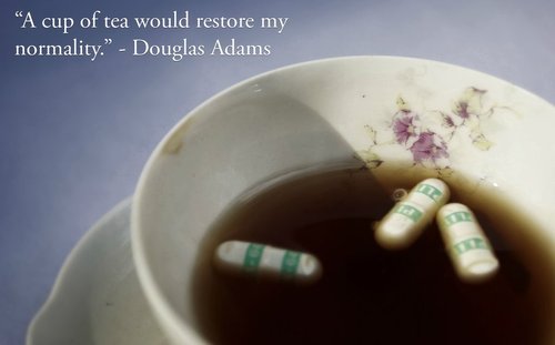 A cup of tea would restore my normality. Douglas Adams