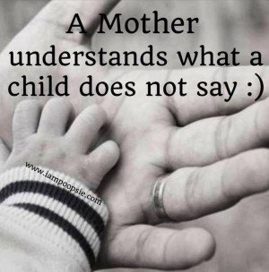 A mother understands what a child does not say